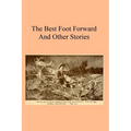 The Best Foot Forward: And Other Stories - Paperback