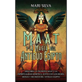 Maat y la Magia del Antiguo Egipto: Descubra la filosofía Maat y la espiritualidad kemética, junto con los dioses, diosas y hechizos del Antiguo Egipt - Hardcover