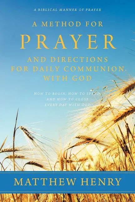 A Method for Prayer and Directions for Daily Communion with God - Paperback