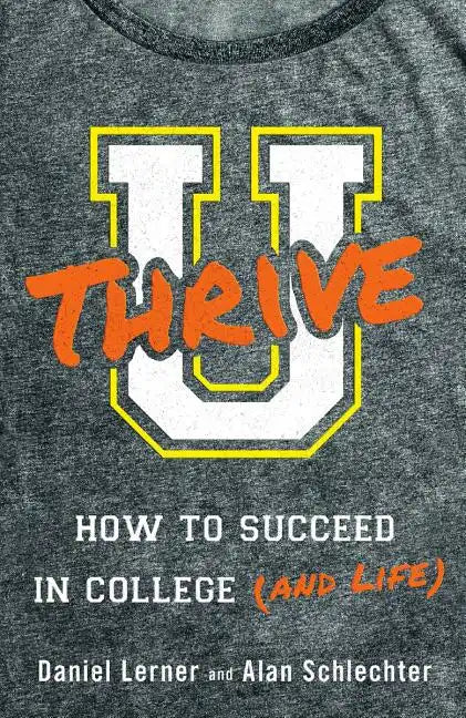U Thrive: How to Succeed in College (and Life) - Paperback