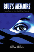Blue Memoirs: Faces, Places and Lives of a U.S. Spy/Counterspy - Paperback