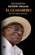 Faustino Oramas. El Guayabero: Rey del doble sentido - Paperback