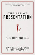 The Art of Presentation: Your Competitive Edge - Hardcover