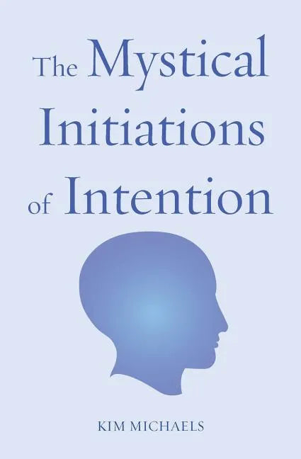 The Mystical Initiations of Intention - Paperback