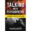 Talking with Psychopaths: A Journey Into the Evil Mind - Paperback