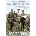 How Canada Won the Great War - Paperback