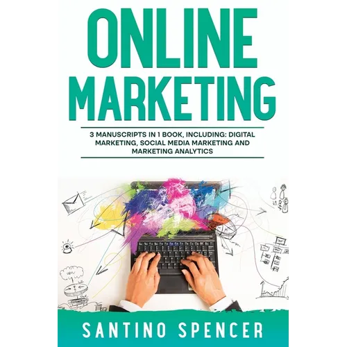 Online Marketing: 3-in-1 Guide to Master Online Advertising, Digital Marketing, Ecommerce & Internet Marketing - Paperback