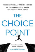 The Choice Point: The Scientifically Proven Method to Push Past Mental Walls and Achieve Your Goals - Hardcover