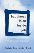 Happiness Is an Inside Job: Practicing for a Joyful Life - Paperback