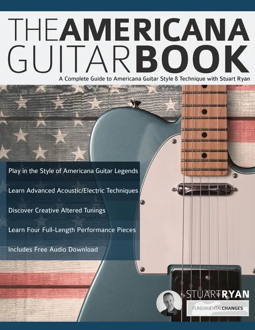 The Americana Guitar Book: A Complete Guide to Americana Guitar Style & Technique with Stuart Ryan - Paperback