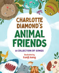 Charlotte Diamond's Animal Friends: A Collection of Songs - Hardcover