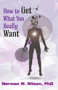 How To Get What You Really Want - Paperback