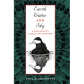 Earth, Water, and Sky: A Naturalist's Stories and Sketches - Paperback
