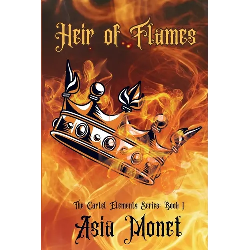 Heir of Flames: The Cartel Elements Series: Book 1 - Paperback