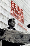 Being German Canadian: History, Memory, Generations - Paperback