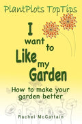 I want to like my Garden: how to make your garden better - Paperback
