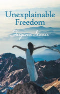 Unexplainable Freedom - Paperback