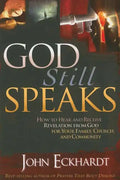 God Still Speaks: How to Hear and Receive Revelation from God for Your Family, Church, and Community - Paperback