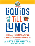Liquids Till Lunch: 12 Small Habits That Will Change Your Life for Good - Paperback