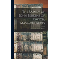 The Family of John Perkins of Ipswich, Massachusetts - Hardcover