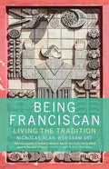 Being Franciscan: Living the Tradition - Paperback