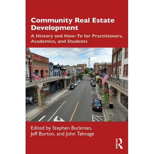 Community Real Estate Development: A History and How-To for Practitioners, Academics, and Students - Paperback