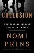 Collusion: How Central Bankers Rigged the World - Paperback