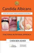 Candida Albicans: Step by Step to Defeat Candida Overgrowth Nutritionally - Paperback