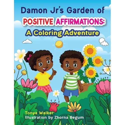Damon Jr's Garden of Positive Affirmations: A Coloring Adventure - Paperback