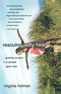 Rescuing Patty Hearst: Growing Up Sane in a Decade Gone Mad - Paperback