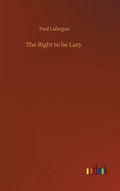 The Right to be Lazy - Hardcover