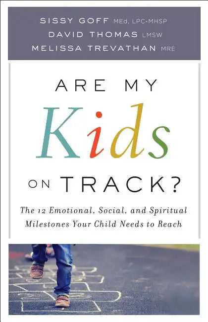 Are My Kids on Track?: The 12 Emotional, Social, and Spiritual Milestones Your Child Needs to Reach - Paperback