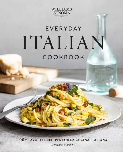 Everyday Italian Cookbook: 90+ Favorite Recipes for La Cucina Italiana (Italian Recipes, Italian Cookbook, Williams-Sonoma Cookbook) - Hardcover