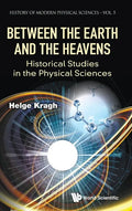 Between the Earth and the Heavens: Historical Studies in the Physical Sciences - Hardcover