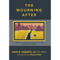 The Mourning After: A Surgeon's Compelling Journey of Healing Through Forgiveness - Hardcover