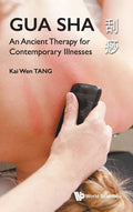 Gua Sha: An Ancient Therapy for Contemporary Illnesses - Hardcover