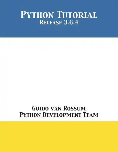 Python Tutorial: Release 3.6.4 - Paperback