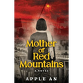 Mother of Red Mountains: A Novel of a Woman's Journey Through Revolutionary China - Paperback