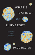 What's Eating the Universe?: And Other Cosmic Questions - Paperback