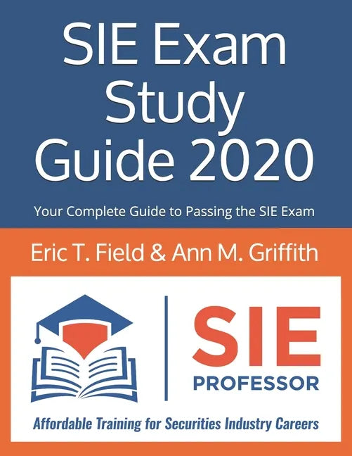 SIE Exam Study Guide 2020: Your Complete Guide to Passing the SIE Exam - Paperback