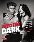Into the Dark: The Hidden World of Film Noir, 1941-1950 - Hardcover