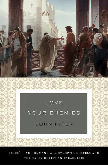Love Your Enemies: Jesus' Love Command in the Synoptic Gospels and the Early Christian Paraenesis (a History of the Tradition and Interpretation of It - Paperback
