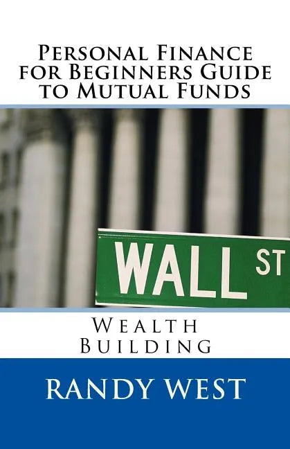 Personal Finance for Beginners Guide to Mutual Funds: Wealth Building - Paperback