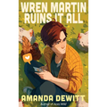 Wren Martin Ruins It All - Paperback