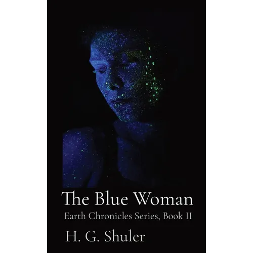 The Blue Woman: Earth Chronicles Series, Book II - Hardcover