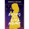 Bring the Girl Home: Surviving Domestic Violence and an International Kidnapping - Paperback