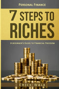 Personal Finance: 7 Steps to Riches: A Beginner's Guide to Financial Freedom - Paperback