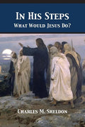 In His Steps: What Would Jesus Do? - Paperback