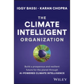 The Climate Intelligent Organization: Build a Prosperous and Resilient Future for the Planet Through AI-Powered Climate Intelligence - Hardcover