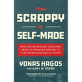 From Scrappy to Self-Made: What Entrepreneurs Can Learn from an Ethiopian Refugee to Turn Roadblocks Into an Empire - Hardcover
